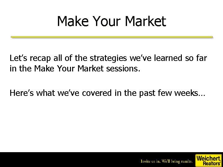 Make Your Market Let’s recap all of the strategies we’ve learned so far in