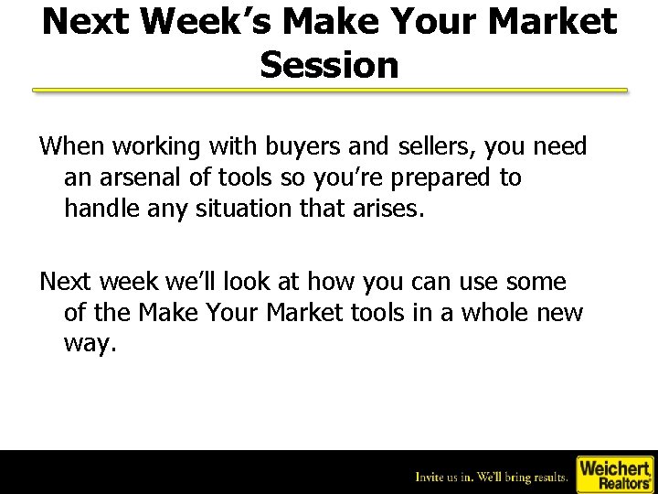 Next Week’s Make Your Market Session When working with buyers and sellers, you need