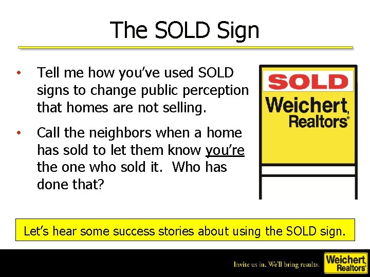 The SOLD Sign • Tell me how you’ve used SOLD signs to change public
