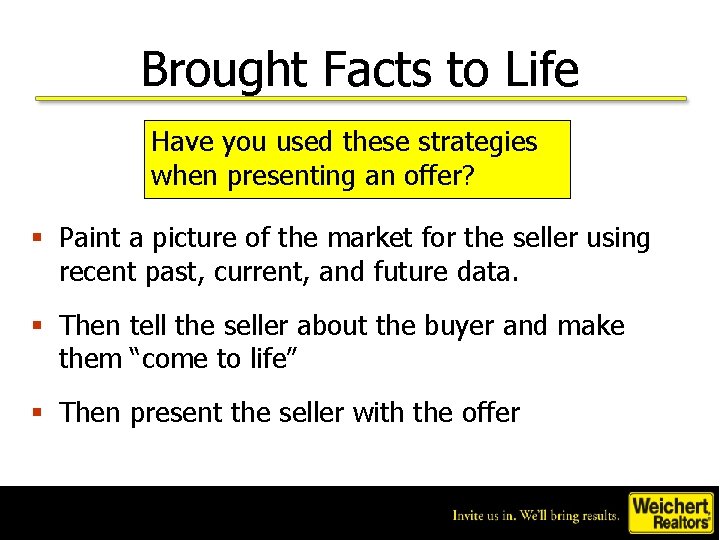 Brought Facts to Life Have you used these strategies when presenting an offer? §