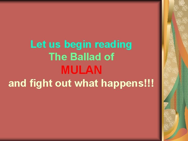 Let us begin reading The Ballad of MULAN and fight out what happens!!! 