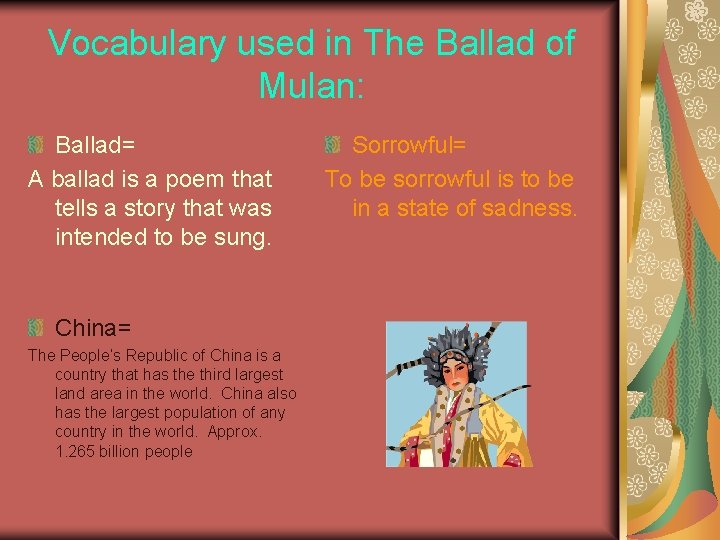 Vocabulary used in The Ballad of Mulan: Ballad= A ballad is a poem that