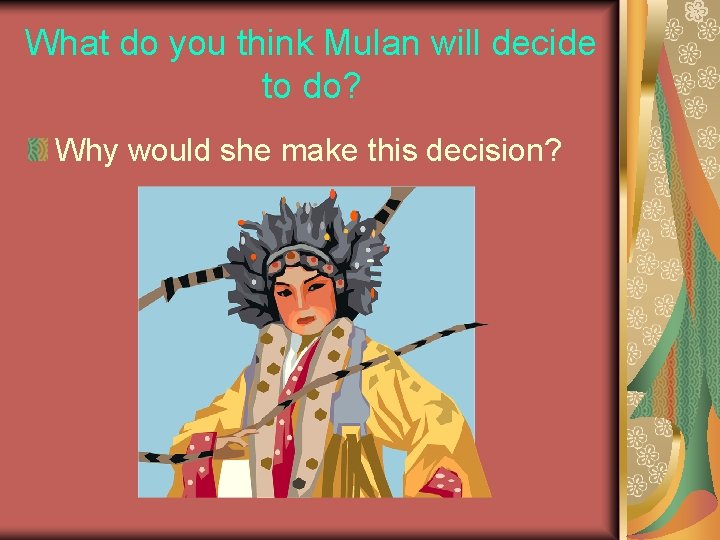 What do you think Mulan will decide to do? Why would she make this