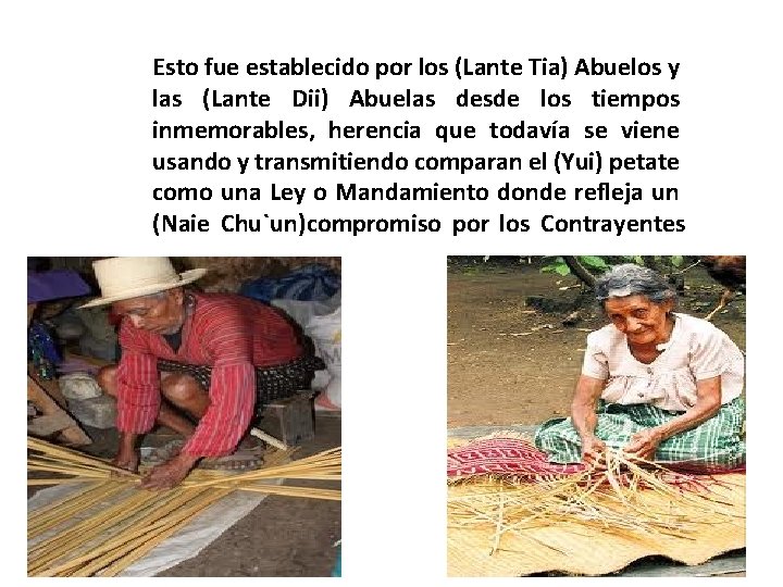 Esto fue establecido por los (Lante Tia) Abuelos y las (Lante Dii) Abuelas desde