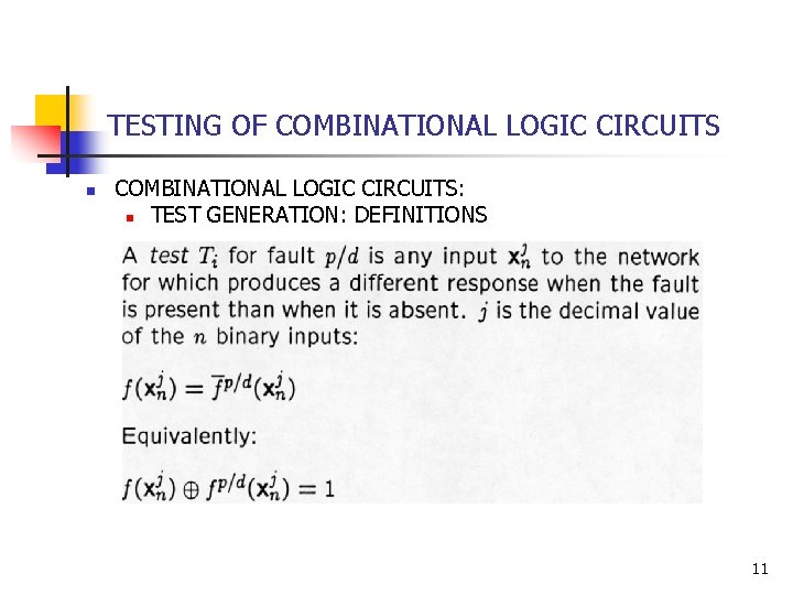 TESTING OF COMBINATIONAL LOGIC CIRCUITS n COMBINATIONAL LOGIC CIRCUITS: n TEST GENERATION: DEFINITIONS 11 TESTING OF COMBINATIONAL LOGIC CIRCUITS n COMBINATIONAL LOGIC CIRCUITS: n TEST GENERATION: DEFINITIONS 11