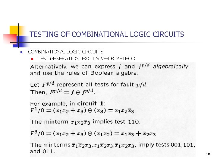 TESTING OF COMBINATIONAL LOGIC CIRCUITS n TEST GENERATION: EXCLUSIVE-OR METHOD 15 TESTING OF COMBINATIONAL LOGIC CIRCUITS n TEST GENERATION: EXCLUSIVE-OR METHOD 15