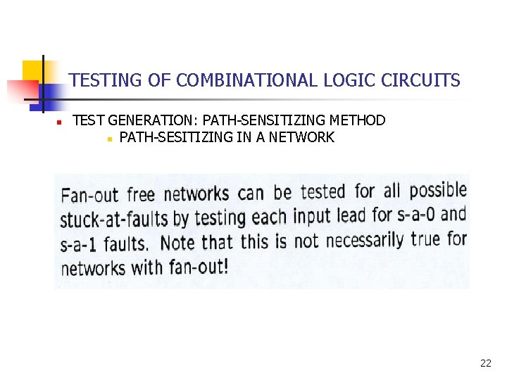 TESTING OF COMBINATIONAL LOGIC CIRCUITS n TEST GENERATION: PATH-SENSITIZING METHOD n PATH-SESITIZING IN A TESTING OF COMBINATIONAL LOGIC CIRCUITS n TEST GENERATION: PATH-SENSITIZING METHOD n PATH-SESITIZING IN A