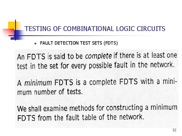TESTING OF COMBINATIONAL LOGIC CIRCUITS n FAULT DETECTION TEST SETS (FDTS) 32 TESTING OF COMBINATIONAL LOGIC CIRCUITS n FAULT DETECTION TEST SETS (FDTS) 32