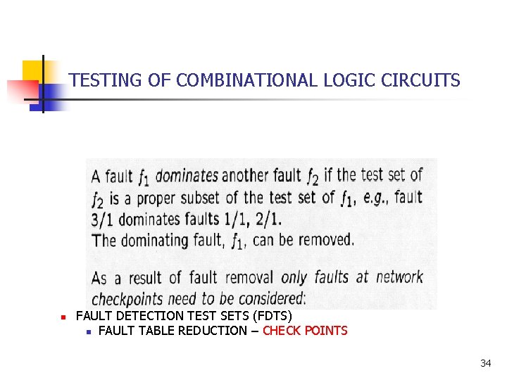TESTING OF COMBINATIONAL LOGIC CIRCUITS n FAULT DETECTION TEST SETS (FDTS) n FAULT TABLE TESTING OF COMBINATIONAL LOGIC CIRCUITS n FAULT DETECTION TEST SETS (FDTS) n FAULT TABLE