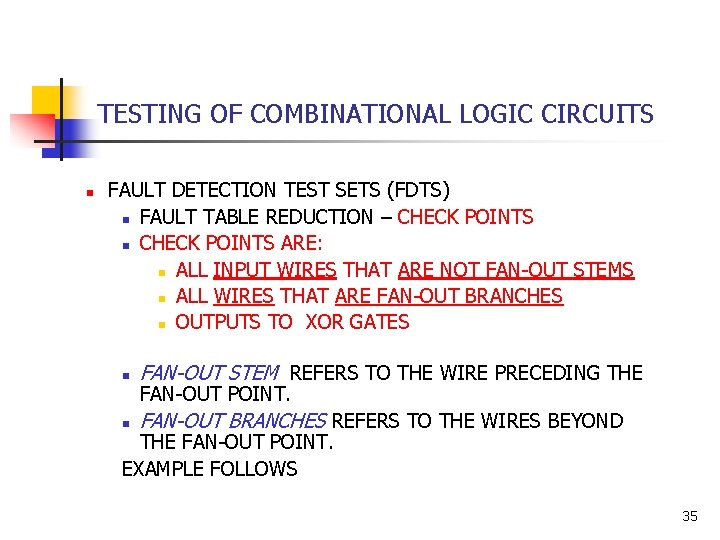 TESTING OF COMBINATIONAL LOGIC CIRCUITS n FAULT DETECTION TEST SETS (FDTS) n FAULT TABLE TESTING OF COMBINATIONAL LOGIC CIRCUITS n FAULT DETECTION TEST SETS (FDTS) n FAULT TABLE