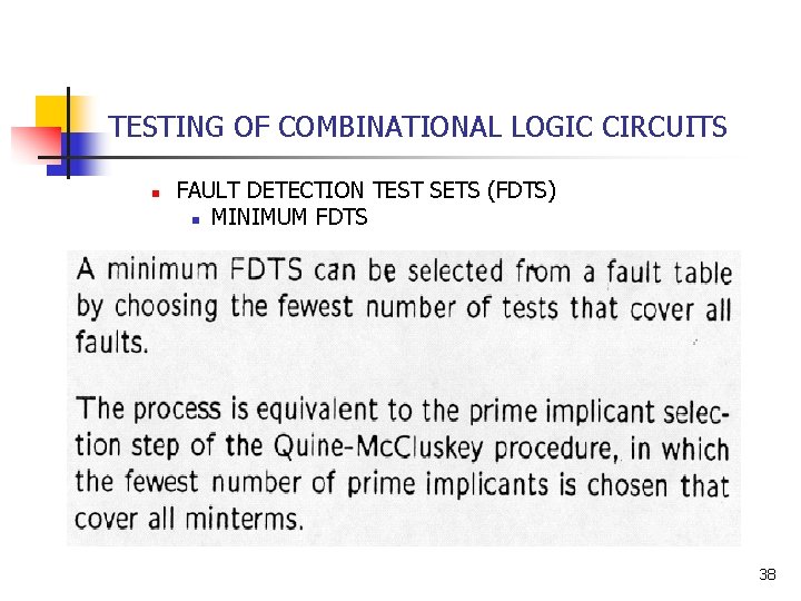 TESTING OF COMBINATIONAL LOGIC CIRCUITS n FAULT DETECTION TEST SETS (FDTS) n MINIMUM FDTS TESTING OF COMBINATIONAL LOGIC CIRCUITS n FAULT DETECTION TEST SETS (FDTS) n MINIMUM FDTS