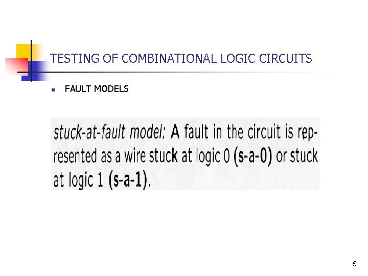 TESTING OF COMBINATIONAL LOGIC CIRCUITS n FAULT MODELS 6 TESTING OF COMBINATIONAL LOGIC CIRCUITS n FAULT MODELS 6