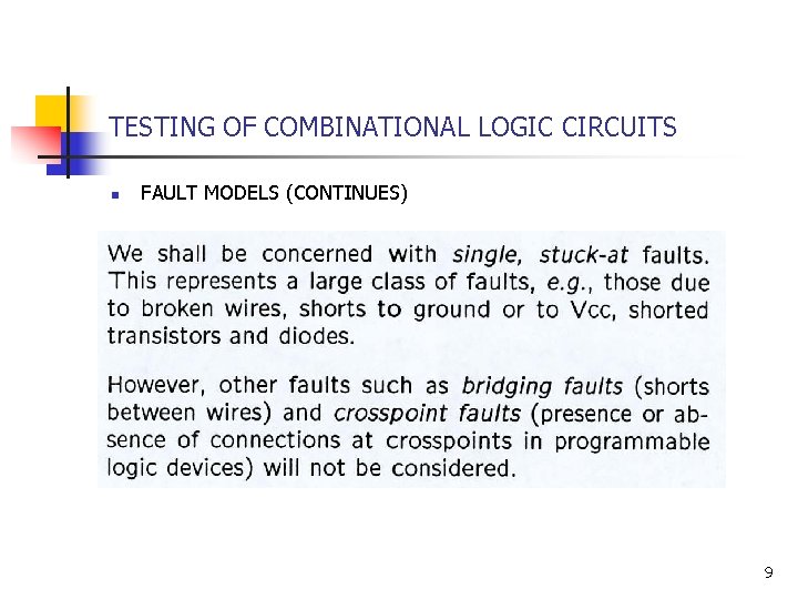 TESTING OF COMBINATIONAL LOGIC CIRCUITS n FAULT MODELS (CONTINUES) 9 TESTING OF COMBINATIONAL LOGIC CIRCUITS n FAULT MODELS (CONTINUES) 9