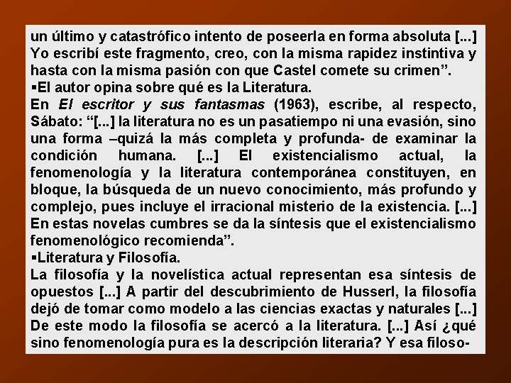 un último y catastrófico intento de poseerla en forma absoluta [. . . ]