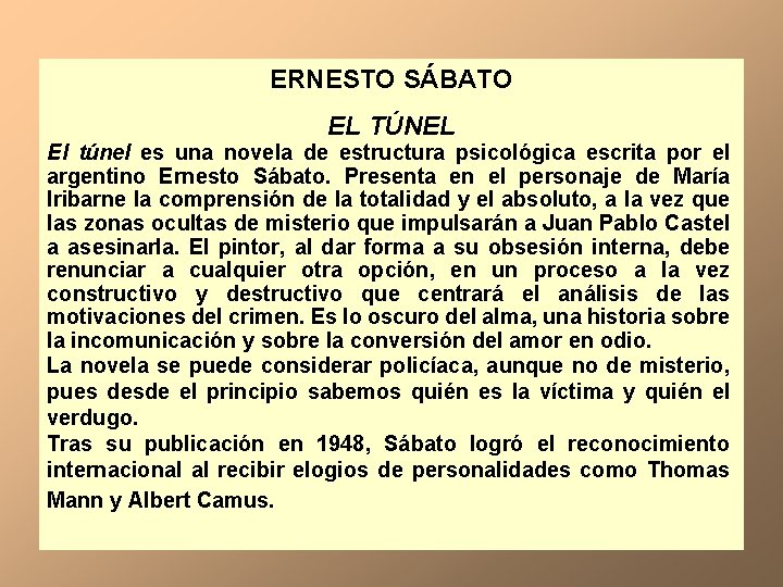 ERNESTO SÁBATO EL TÚNEL El túnel es una novela de estructura psicológica escrita por