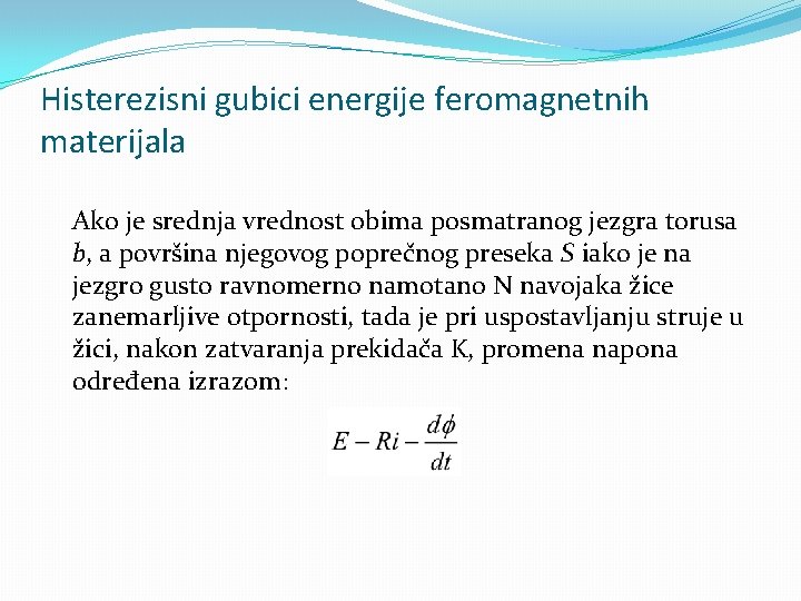 Histerezisni gubici energije feromagnetnih materijala Ako je srednja vrednost obima posmatranog jezgra torusa b,