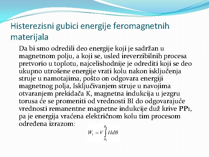 Histerezisni gubici energije feromagnetnih materijala Da bi smo odredili deo energije koji je sadržan