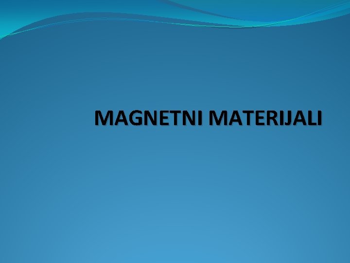 MAGNETNI MATERIJALI 