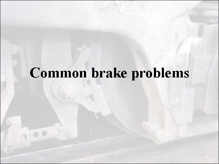 Common brake problems Common brake problems
