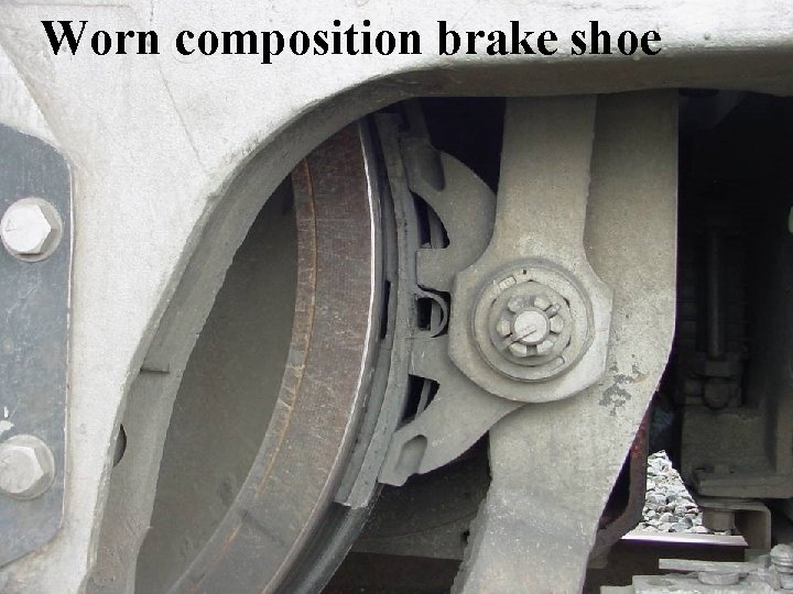 Worn composition brake shoe Worn composition brake shoe
