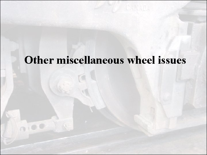 Other miscellaneous wheel issues Other miscellaneous wheel issues