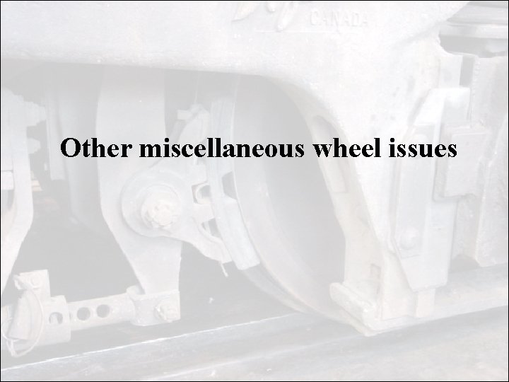 Other miscellaneous wheel issues 