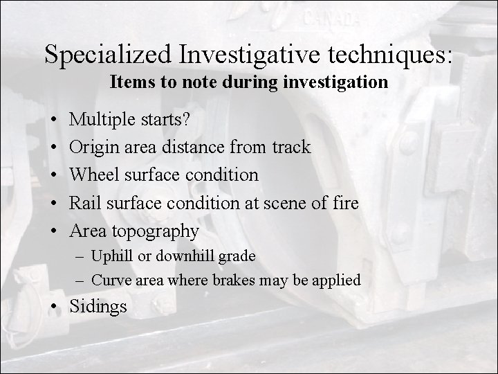 Specialized Investigative techniques: Items to note during investigation • • • Multiple starts? Origin