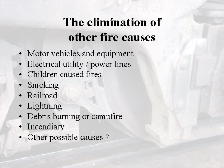 The elimination of other fire causes • • • Motor vehicles and equipment Electrical