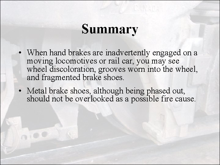 Summary • When hand brakes are inadvertently engaged on a moving locomotives or rail