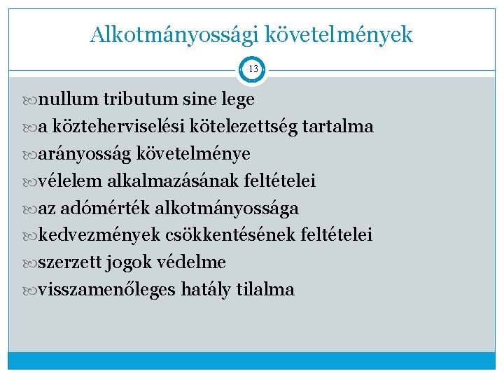 Alkotmányossági követelmények 13 nullum tributum sine lege a közteherviselési kötelezettség tartalma arányosság követelménye vélelem