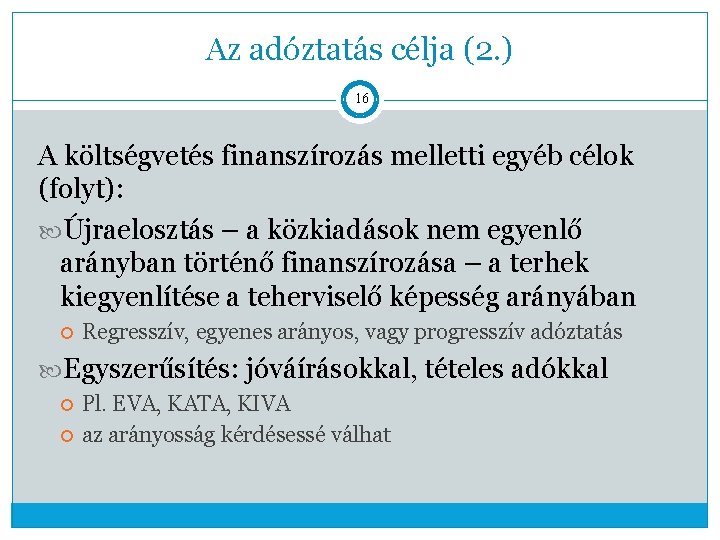 Az adóztatás célja (2. ) 16 A költségvetés finanszírozás melletti egyéb célok (folyt): Újraelosztás