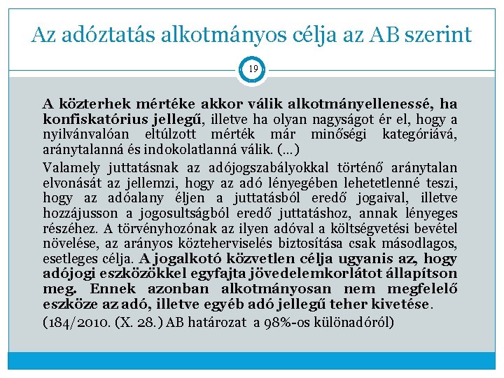 Az adóztatás alkotmányos célja az AB szerint 19 A közterhek mértéke akkor válik alkotmányellenessé,