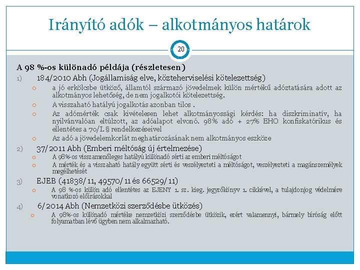 Irányító adók – alkotmányos határok 20 A 98 %-os különadó példája (részletesen) 1) 184/2010