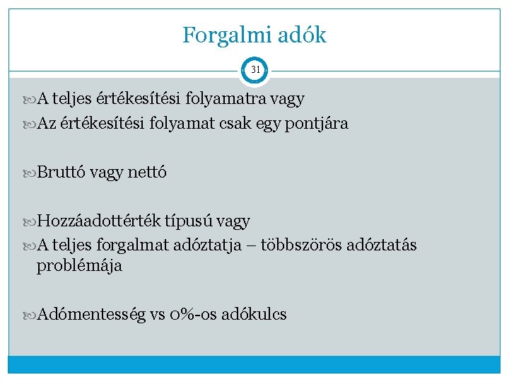 Forgalmi adók 31 A teljes értékesítési folyamatra vagy Az értékesítési folyamat csak egy pontjára