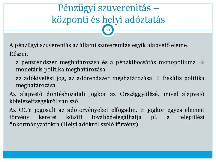 Pénzügyi szuverenitás – központi és helyi adóztatás 37 A pénzügyi szuverentás az állami szuverenitás