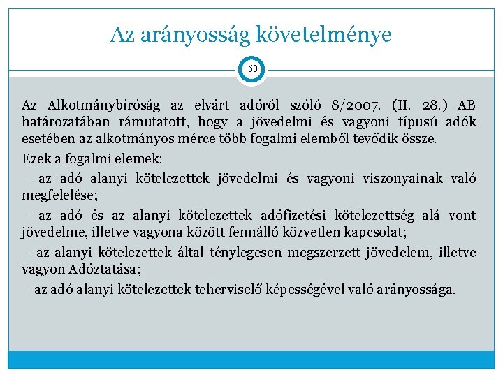 Az arányosság követelménye 60 Az Alkotmánybíróság az elvárt adóról szóló 8/2007. (II. 28. )