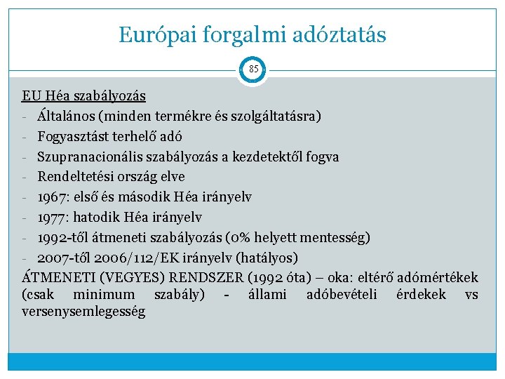 Európai forgalmi adóztatás 85 EU Héa szabályozás - Általános (minden termékre és szolgáltatásra) -