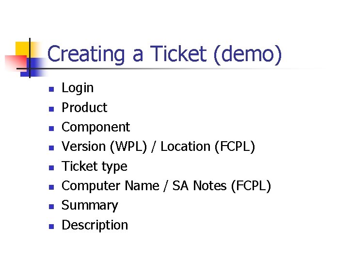 Creating a Ticket (demo) n n n n Login Product Component Version (WPL) / Creating a Ticket (demo) n n n n Login Product Component Version (WPL) /