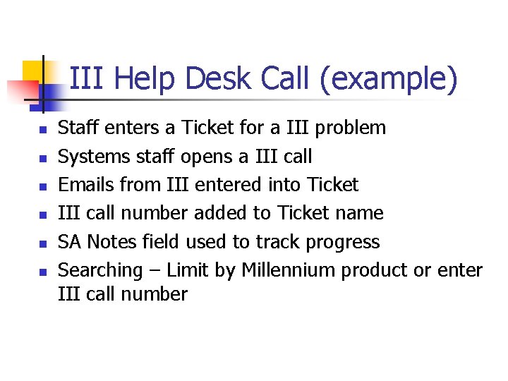 III Help Desk Call (example) n n n Staff enters a Ticket for a III Help Desk Call (example) n n n Staff enters a Ticket for a