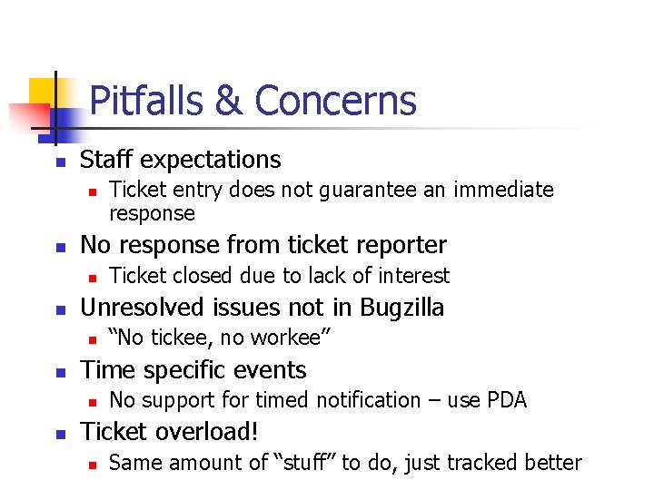 Pitfalls & Concerns n Staff expectations n n No response from ticket reporter n Pitfalls & Concerns n Staff expectations n n No response from ticket reporter n