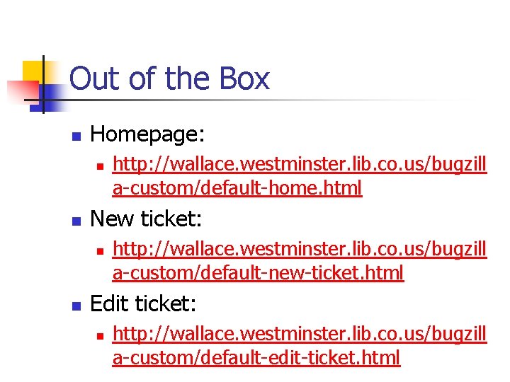 Out of the Box n Homepage: n n New ticket: n n http: //wallace. Out of the Box n Homepage: n n New ticket: n n http: //wallace.