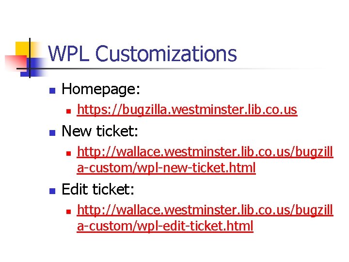 WPL Customizations n Homepage: n n New ticket: n n https: //bugzilla. westminster. lib. WPL Customizations n Homepage: n n New ticket: n n https: //bugzilla. westminster. lib.
