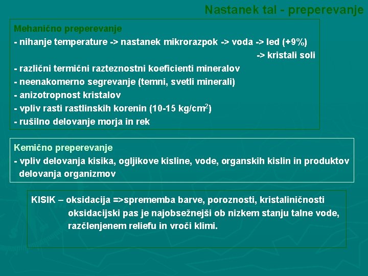 Nastanek tal - preperevanje Mehanično preperevanje - nihanje temperature -> nastanek mikrorazpok -> voda