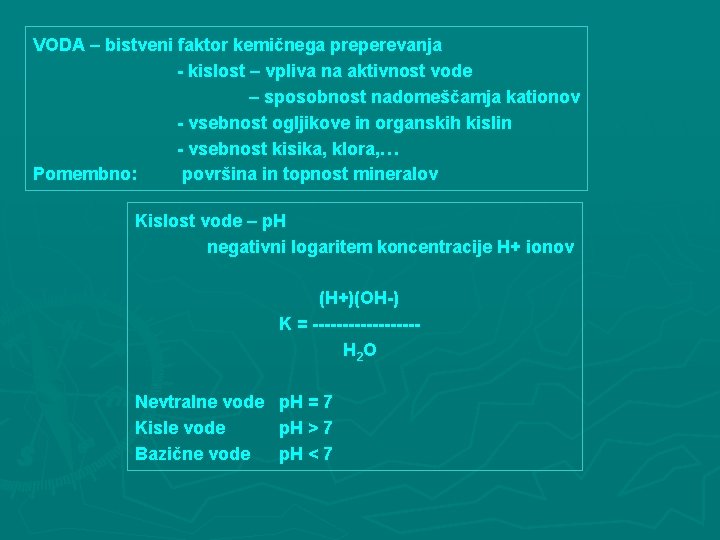 VODA – bistveni faktor kemičnega preperevanja - kislost – vpliva na aktivnost vode –