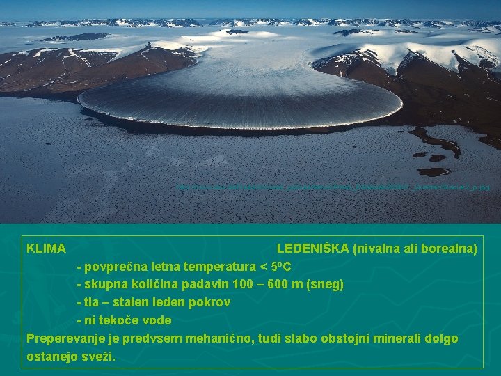 http: //www. awi. de/fileadmin/user_upload/News/Press_Releases/2006/1. _Quarter/Glacier 2_p. jpg KLIMA LEDENIŠKA (nivalna ali borealna) - povprečna