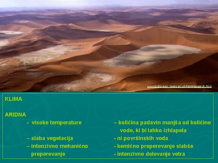 www. bdrg. esci. keele. ac. uk/npmresearch. htm KLIMA ARIDNA - visoke temperature – slaba