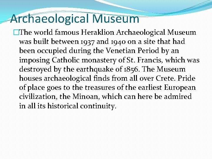 Archaeological Museum �The world famous Heraklion Archaeological Museum was built between 1937 and 1940