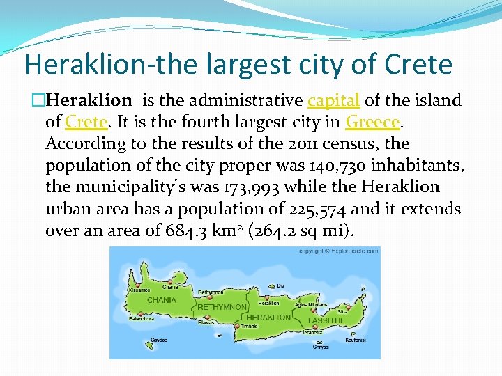 Heraklion-the largest city of Crete �Heraklion is the administrative capital of the island of