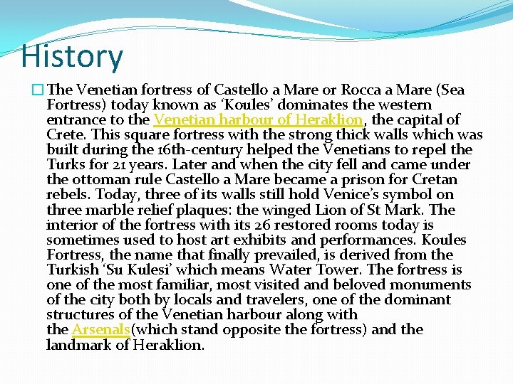 History �The Venetian fortress of Castello a Mare or Rocca a Mare (Sea Fortress)