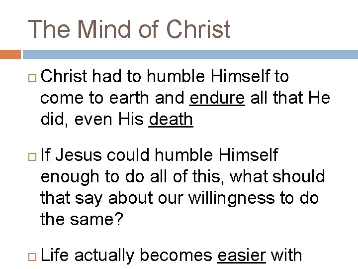 The Mind of Christ had to humble Himself to come to earth and endure